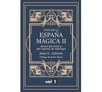Guía de la España mágica II. Las rutas del Santo Grial y del Camino de Santiago (Mundo mágico y heterodoxo)