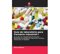 Guia de laboratório para Farmácia Industrial-I: De acordo com o Regulamento do Curso PCI - Bacharelato em Farmácia (B. Pharm) 2014; B.Pharm, Terceiro Ano, 5º Semestre