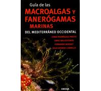 Guía De Las Macroalgas Y Fanerógamas Marinas Del Mediterráneo Occidental (GUÍAS DEL NATURALISTA-PECES Y BIOLOGÍA MARINA)