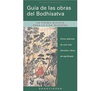 Guía de las obras del Bodhisatva : cómo disfrutar de una vida altruista y llena de significado: Camo Disfrutar de Una Vida Altruista y Llena de Significado (SIN COLECCION)