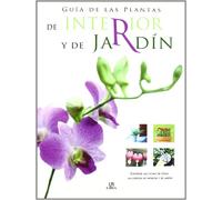 Guía de las Plantas de Interior y de Jardín: Contiene las Fichasd de Todas las Especies de Interior y de Jardín