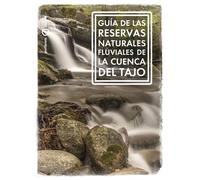 Guía de las Reservas Naturales Fluviales de la cuenca del Tajo | Ana Riera