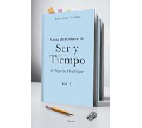 Guia de lectura de Ser y Tiempo de Martin Heidegger Vol. 2 (fuera de colección)