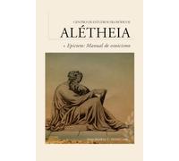Guía de lectura | Epicteto: Manual de estoicismo (Guías de lectura para los cursos del Centro de Estudios Filosóficos Alétheia)