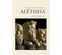 Guía de lectura | Los presocráticos II: de los cuatro elementos a la infinitud del espacio atómico: 2 (Guías de lectura para los cursos del Centro de Estudios Filosóficos Alétheia)