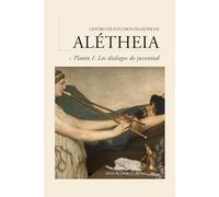 Guía de lectura: Platón I: los diálogos de juventud: 4 (Guías de lectura para los cursos del Centro de Estudios Filosóficos Alétheia)