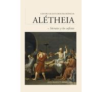 Guía de lectura | Sócrates y los sofistas: El gran giro antropológico (Guías de lectura para los cursos del Centro de Estudios Filosóficos Alétheia)