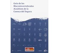 Guía De Los Macroinvertebrados Acuáticos De La Cuenca Del Segura