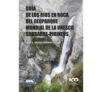 Guía De Los Ríos En Roca Del Geoparque Mundial De La Unesco Sobrarbe-Pirineos