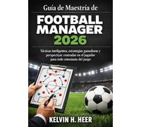 Guía de Maestría de Football Manager 2026: Tácticas inteligentes, estrategias ganadoras y perspectivas centradas en el jugador para todo entusiasta del juego