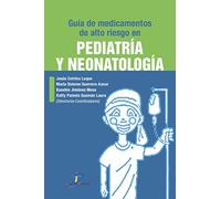 GUÍA DE MEDICAMENTOS DE ALTO RIESGO EN PEDIATRÍA Y NEONATOLOGÍA (SIN COLECCION)