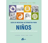 Guía De Medicina Alternativa Para Niños. 4 Enfoques Medicinales Para Las Dolencias Infantiles Más Comunes