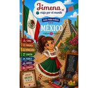 Guía de México para niños: Viaja, aprende y descubre con Jimena (Jimena viaja por el mundo)