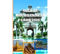 GUÍA DE MOCHILEROS EN LAOS 2026: El viaje inmersivo definitivo a través de paisajes sagrados, culturas ocultas y senderos no contados