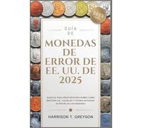 GUÍA DE MONEDAS DE ERROR DE EE. UU. DE 2025: MANUAL PARA PRINCIPIANTES SOBRE CÓMO IDENTIFICAR, VALORAR Y VENDER MONEDAS AUTÉNTICAS CON ERRORES