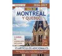Guía de Montreal y Quebec: Experiencias Únicas, Trucos y Secretos Locales para un Viaje Ideal + Itinerarios Expertos, Cultura y Sitios Imperdibles