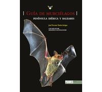 Guía de murciélagos. Península ibérica y Baleares (GUIAS DE LA NATURALEZA)
