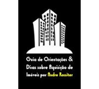 Guia De Orientações E Dicas Sobre Aquisição De Imóveis (ebook)