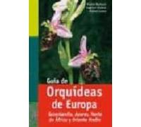 GUIA DE ORQUÍDEAS DE EUROPA (GUÍAS DEL NATURALISTA-ORQUÍDEAS)