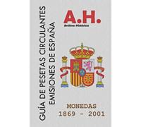 GUÍA DE PESETAS CIRCULANTES DE ESPAÑA: EMISIONES DE MONEDAS 1869-2001