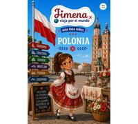 Guía de Polonia para niños: Viaja, aprende y descubre con Jimena (Jimena viaja por el mundo)
