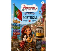 Guía de Portugal para niños: Viaja, aprende y descubre con Jimena (Jimena viaja por el mundo)