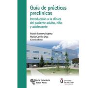 Guía de Prácticas Preclínicas: Introducción a la clínica del paciente adulto, niño y adolescente (Universidad Rey Juan Carlos)