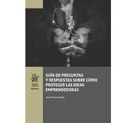 Guía de preguntas y respuestas sobre cómo proteger las ideas emprendedoras (Empresas)