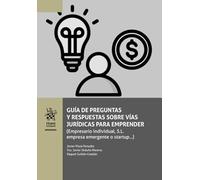 Guía de preguntas y respuestas sobre vías jurídicas para emprender (Empresario individual, S. L. empresa emergente o startup...)