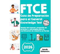 Guía de Preparación para el FTCE General Knowledge Test 2025-2026: Reseña del examen, preguntas de práctica y estrategias para la certificación de maestros en Florida