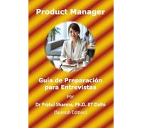 Guía de Preparación para Entrevistas de Product Manager: Spanish Edition