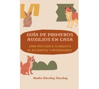Guía de primeros auxilios en casa: cómo proteger a tu mascota de accidentes y enfermedades