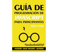 Guía de Programación de JAVASCRIPT para Principiantes: Paso a Paso