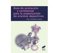 Guía de protocolo para la organización de eventos deportivos | Jorge J. Fernández Y Vázquez