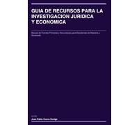 Guía de Recursos para la Investigación Jurídica y Económica: Manual de Fuentes Primarias y Secundarias para Estudiantes de Maestría y Doctorado