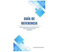 Guía de Referencia: Sistema Integral de Diseño y Gerencia de Proyectos de Información y Telecomunicaciones (SIDGEPRO-IT)