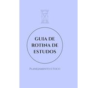 Guia de Rotina de Estudos: Planejamento e Foco: Planner de 100 Dias para Estudantes, Concurseiros, Revisões e Método Pomodoro