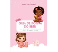 Guia de Rotina do Bebê - Versão Rosa: Guia prático com dicas de rotina, sono e cuidados para a sua bebê de 0 a 2 anos.