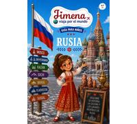 Guía de Rusia para niños: Viaja, aprende y descubre con Jimena (Jimena viaja por el mundo)