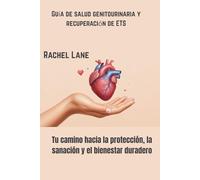 Guía de salud genitourinaria y recuperación de ETS: Tu camino hacia la protección, la sanación y el bienestar duradero