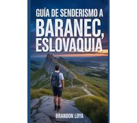 Guía de senderismo a Baranec, Eslovaquia: Manual para una caminata saludable en la naturaleza. (Anticipa Aventuras de Senderismo)