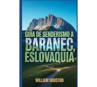 Guía de senderismo a Baranec, Eslovaquia: Una guía para el autodescubrimiento del excursionista. (Mis aventuras de senderismo favoritas)