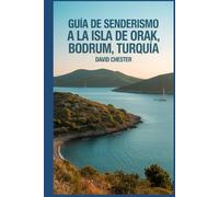 Guía de senderismo a la isla de Orak, Bodrum, Turquía: Un libro completo para descubrir las maravillas de la isla de Bodrum Orak. (Emocionantes aventuras de senderismo al aire libre)