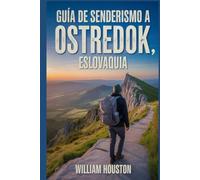 Guía de senderismo a Ostredok, Eslovaquia: Manual para explorar la naturaleza en una excursión excepcional. (Mis aventuras de senderismo favoritas)