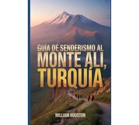 Guía de senderismo al Monte Ali, Turquía: Un manual para una experiencia de senderismo gratificante. (Mis aventuras de senderismo favoritas)