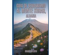 Guía de senderismo al monte Korab, Albania: Un manual para explorar la naturaleza, para una experiencia de senderismo gratificante.