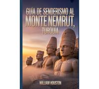 Guía de senderismo al Monte Nemrut, Turquía: Una guía para el autodescubrimiento del excursionista. (Mis aventuras de senderismo favoritas)