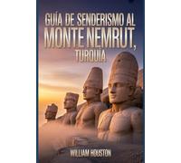 Guía de senderismo al Monte Nemrut, Turquía: Una guía para el autodescubrimiento del excursionista. (Mis aventuras de senderismo favoritas)