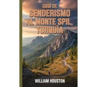 Guía de senderismo al monte Spil, Turquía: Un manual para una experiencia de senderismo gratificante. (Mis aventuras de senderismo favoritas)