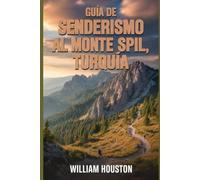 Guía de senderismo al monte Spil, Turquía: Un manual para una experiencia de senderismo gratificante. (Mis aventuras de senderismo favoritas)